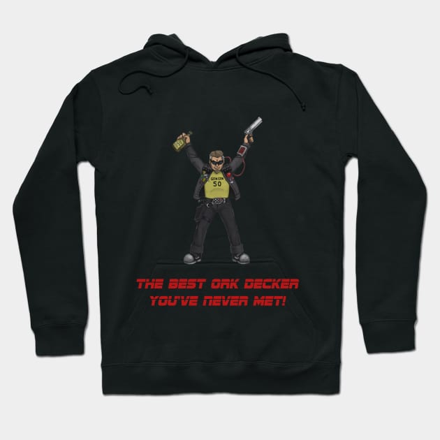 The Best Ork Decker You've Never Met! Hoodie by Bulldrek